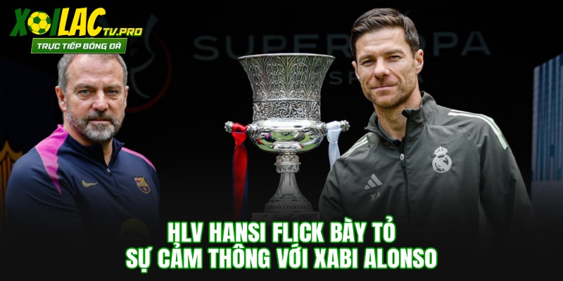 HLV Hansi Flick bày tỏ sự cảm thông với Xabi Alonso