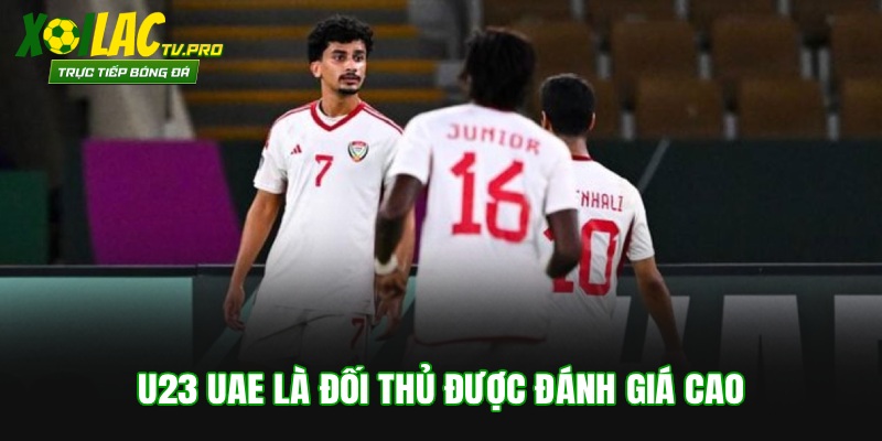 U23 UAE là đối thủ được đánh giá cao