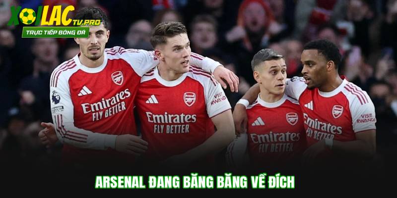 Arsenal đang băng băng về đích