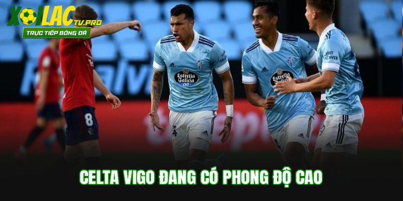 Celta Vigo đang có phong độ cao