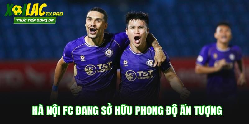 Hà Nội FC đang sở hữu phong độ ấn tượng