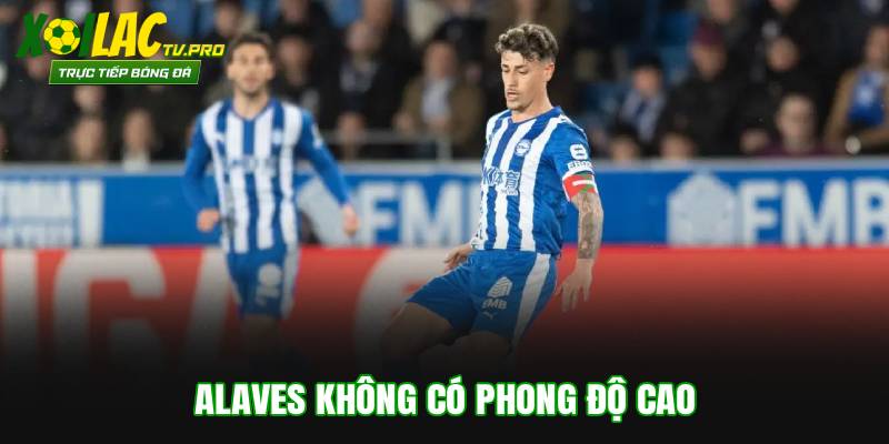 Alaves không có phong độ cao
