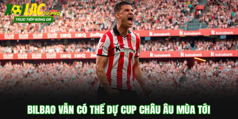 Bilbao vẫn có thể dự Cup châu Âu mùa tới