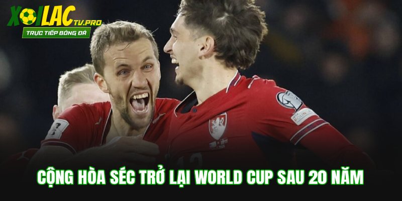 Cộng hòa Séc trở lại World Cup sau 20 năm