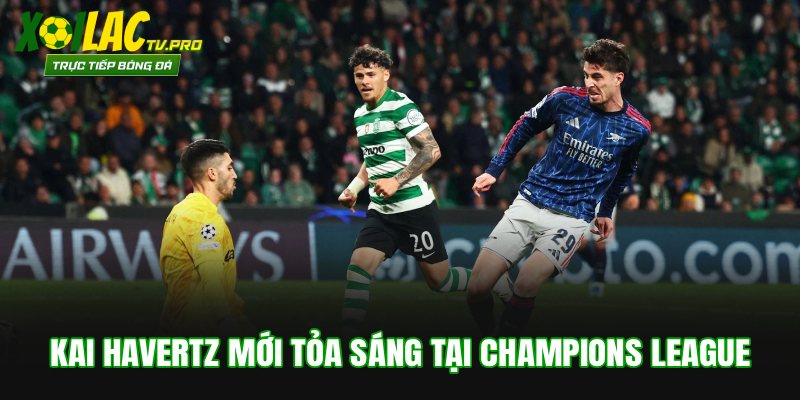 Kai Havertz mới tỏa sáng tại Champions League