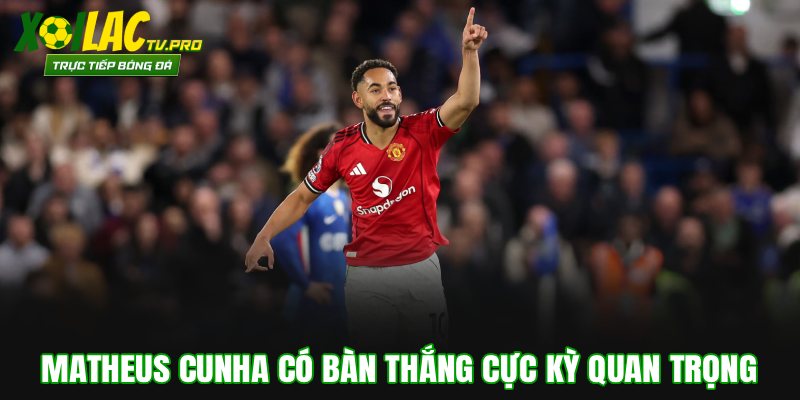Matheus Cunha có bàn thắng cực kỳ quan trọng cho Manchester United