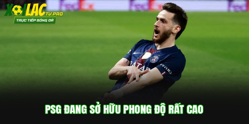 PSG đang sở hữu phong độ rất cao