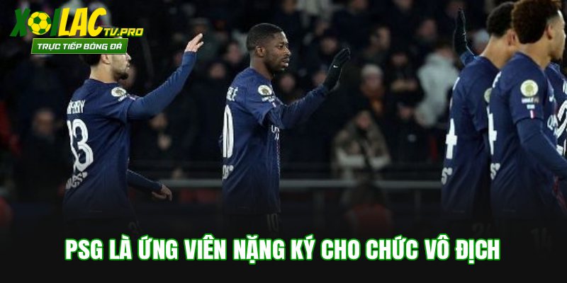 PSG là ứng viên nặng ký cho chức vô địch