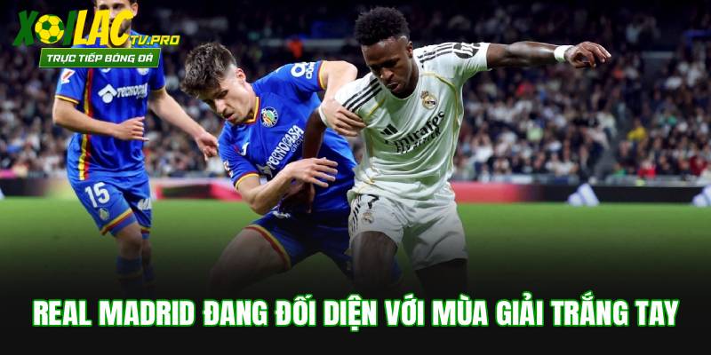 Real Madrid đang đối diện với mùa giải trắng tay