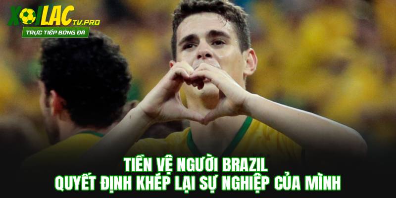 Tiền vệ người Brazil quyết định khép lại sự nghiệp của mình